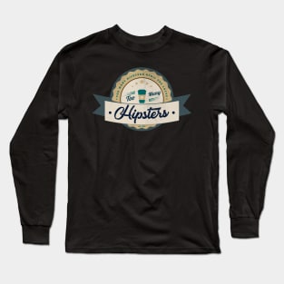 Too Many Hipsters Spoil the Latte Long Sleeve T-Shirt